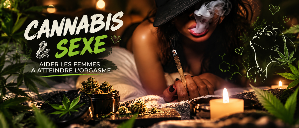 Cannabis et Sexe : Aider les Femmes à Atteindre l'Orgasme